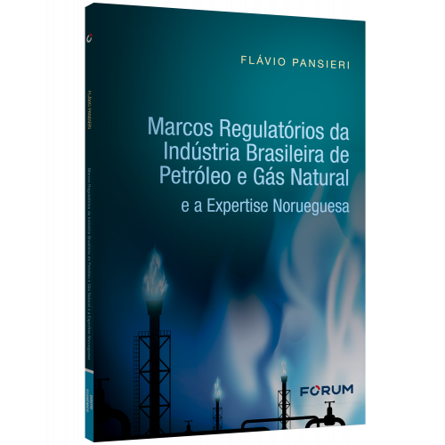 Marcos regulatórios da indústria brasileira de petróleo e gás natural e a expertise norueguesa